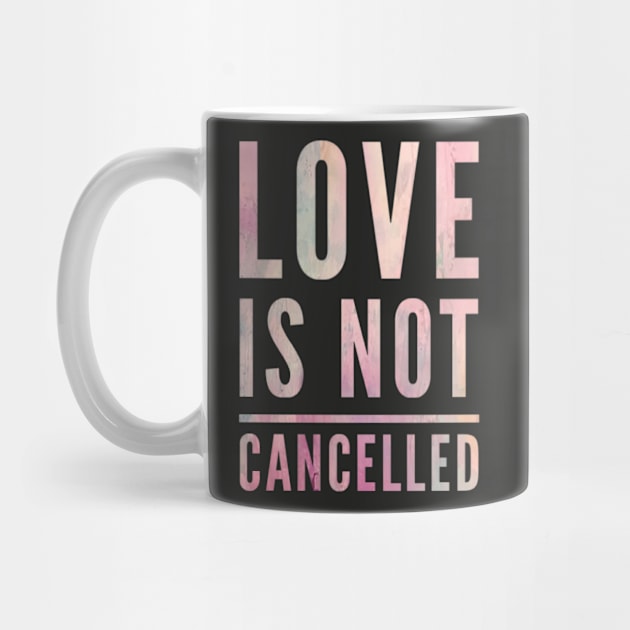 Love is not cancelled Love is not canceled by BoogieCreates